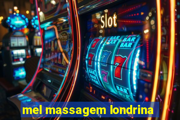 mel massagem londrina